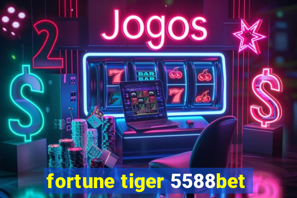 fortune tiger 5588bet